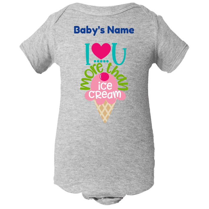 I Love You More Than Ice Cream (Baby Body Suit)