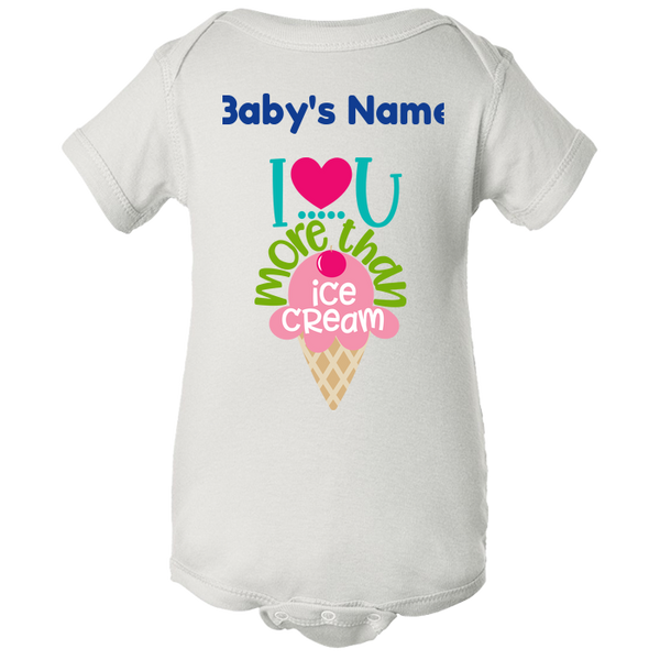 I Love You More Than Ice Cream (Baby Body Suit)